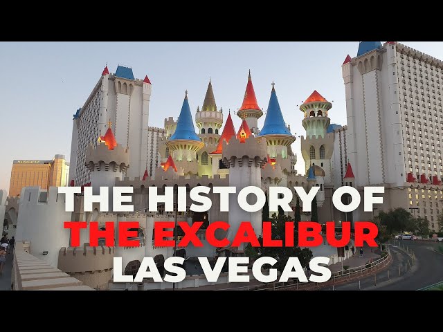 History of The Excalibur Hotel and Casino Resort Las Vegas