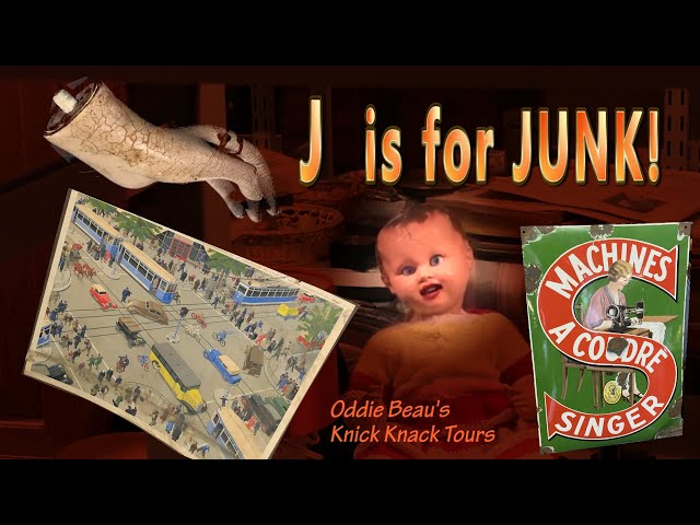 J is for JUNK! - Oddie's guided 'Knick Knacks' Tour!