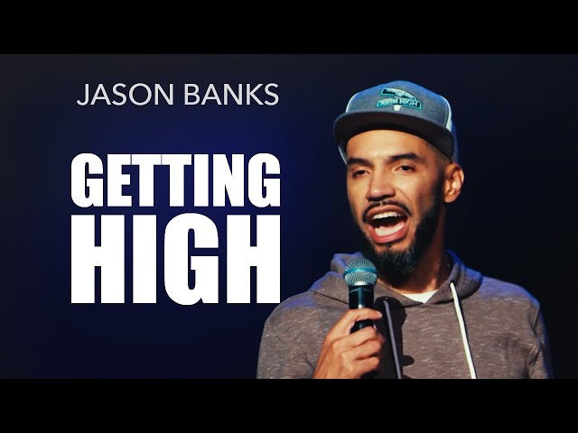 Getting High | Jason Banks Comedy