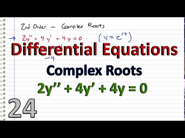 Differential Equations - 24 -  2nd Order - Complex Roots (r=a+bi)