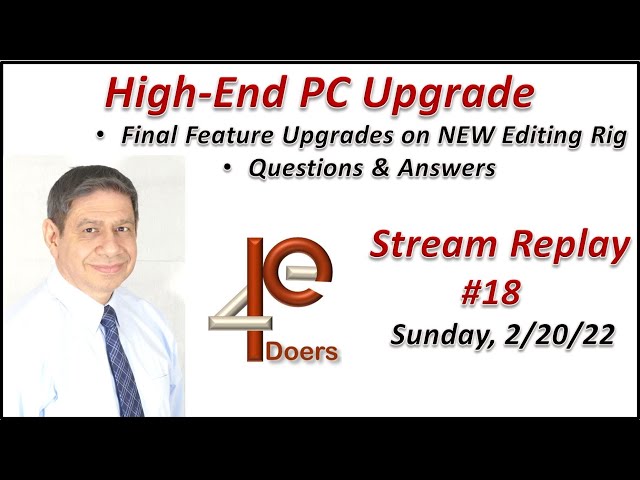 PE4Doers - Live Stream 18: A High-End PC Upgrade