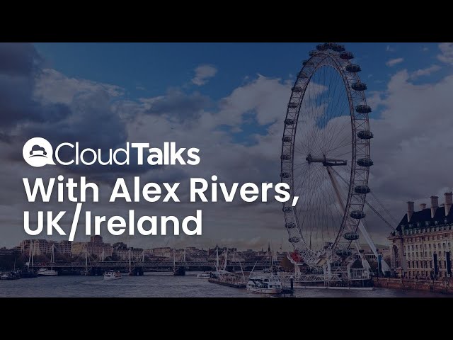 Fireside Chat with Alex Rivers at CloudTalks UK/Ireland
