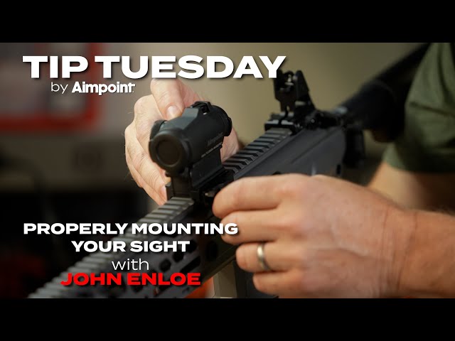 Tip Tuesday Properly Mounting Your Sight with John Enloe