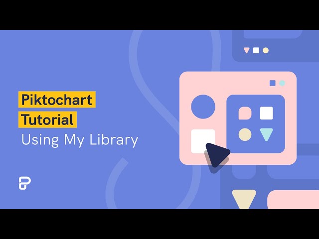 Piktochart Tutorial: Using My Library