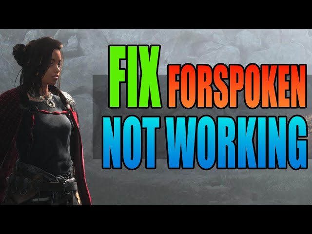 Fix Forspoken Crashing, Freezing & Not Launching On PC