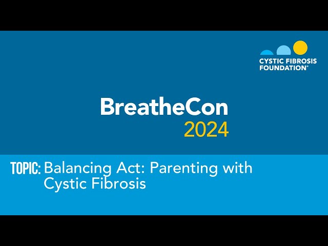 BreatheCon 2024 | Balancing Act: Parenting with Cystic Fibrosis