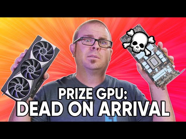 The "Prize" GPU was DOA! What happens next?