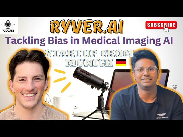 Podcast Episode: RYVER.AI Startup in Munich |Tackling Bias in Medical Imaging AI | Startups Germany
