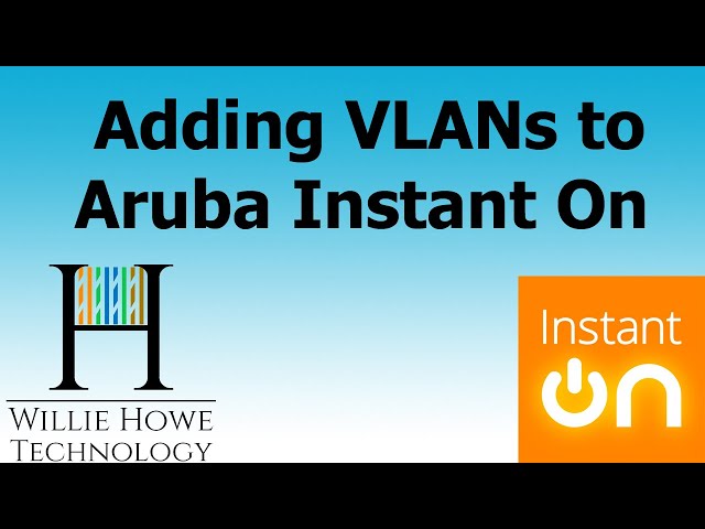 Aruba Instant On  - Adding VLANs in the Web Portal