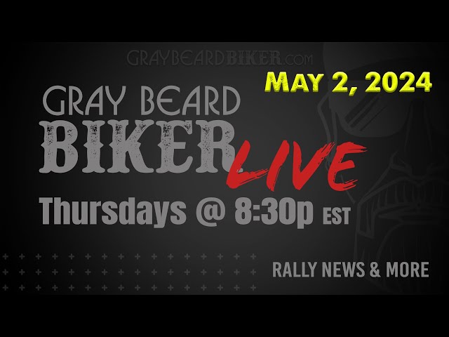 Gray Beard Biker Live | Rally News - May 2, 2024 (Part One)