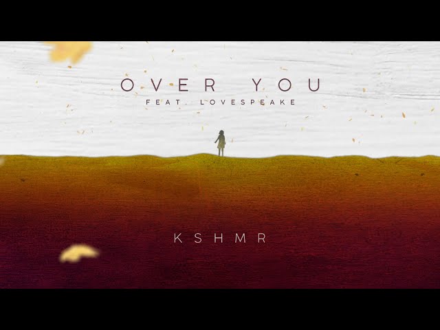 KSHMR - Over You (Feat. Lovespeake) [Official Audio]