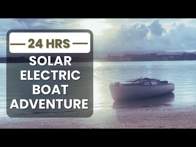 24 Hour Solar Electric Boat Adventure