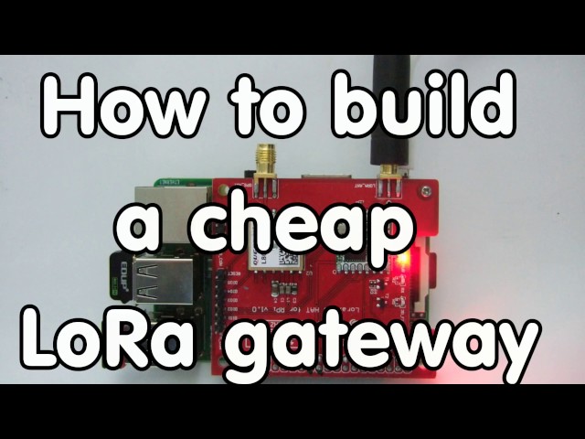 #124 Cheap LoRa Gateway: Tutorial on how to Build with one with Raspberry Pi and Dragino
