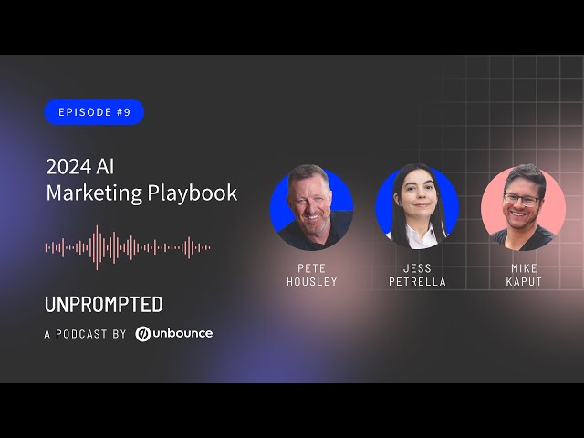 Unprompted Podcast: AI, Marketing and You | Episode 9: 2024 AI Marketing Playbook