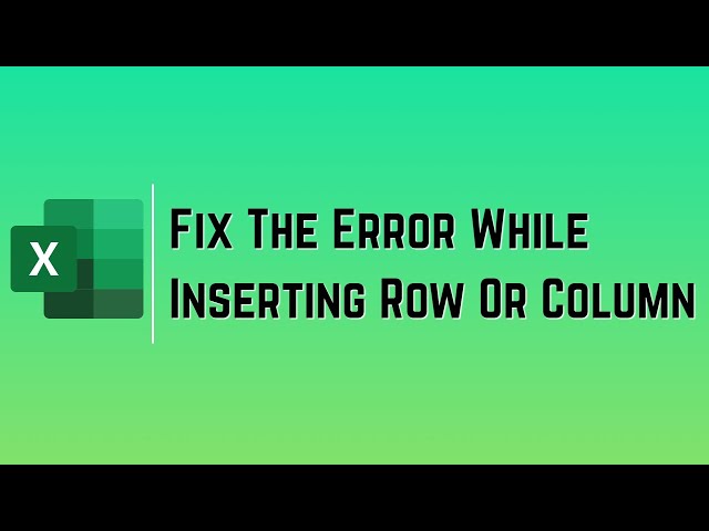 Fix the Error while inserting Row or Column in Excel