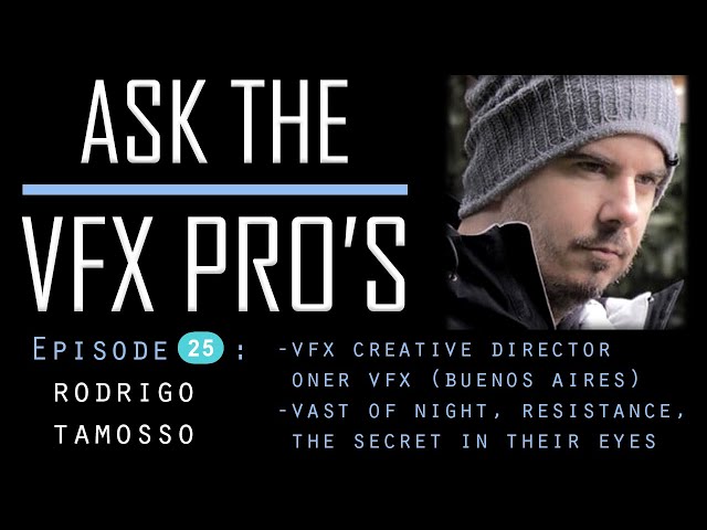 "Ask the VFX PRO'S" EPISODE 25: Rodrigo Tomasso