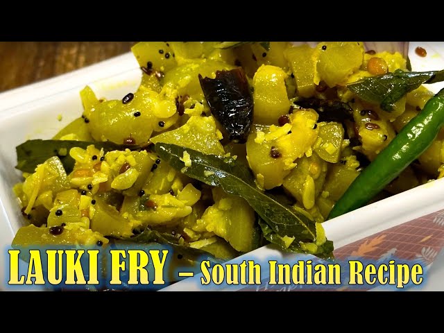 Lauki Fry - BottleGourd Recipe - South Indian Style - Light on Stomach & Yummy !!