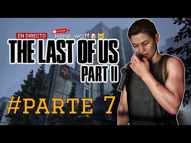 The last of us 2 | Parte 7