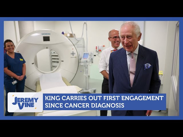 The King carries out first engagement since cancer diagnosis | Jeremy Vine