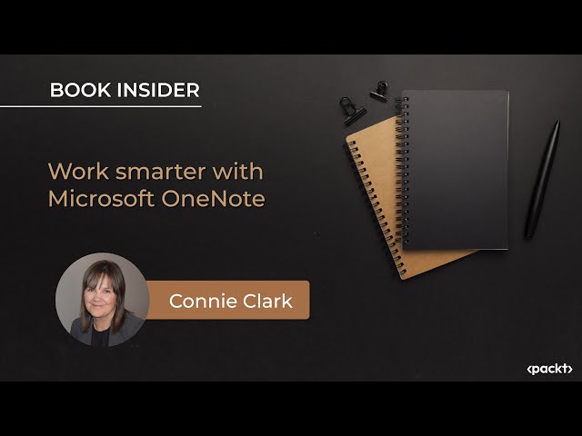 Work smarter with Microsoft OneNote | Connie Clark I Book Insider I Packt