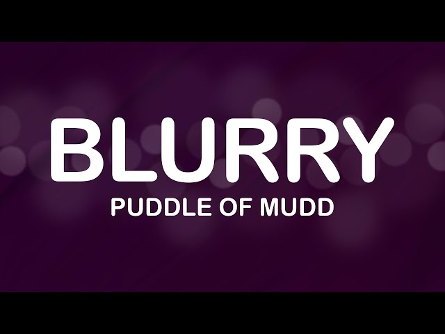 Puddle of Mudd - Blurry (Lyrics / Lyric Video)