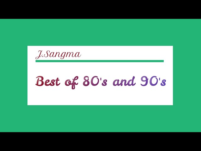 Best of 80's and 90's Garo Songs Collection