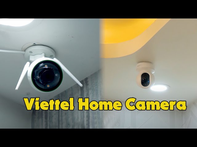 Đánh giá Viettel Home Camera - Sự an toàn đỉnh cao !!!