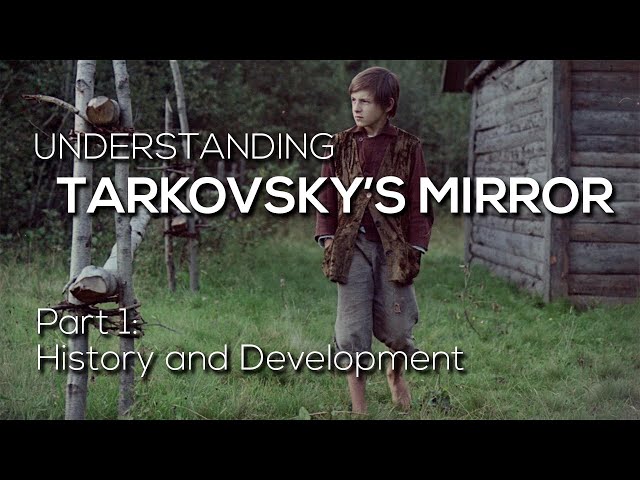 TARKOVSKY'S MIRROR - Part 1: History and Development (Zerkalo / Зеркало)