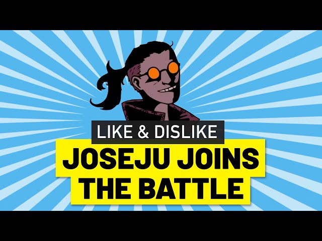 Like & Dislike: Joseju joins the battle!!
