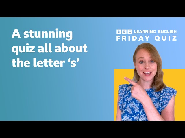 Friday quiz: all about the letter 's'