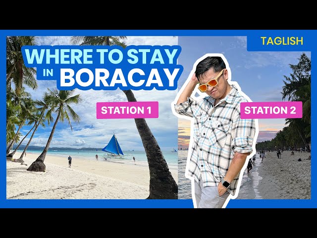 Where to Stay in BORACAY? Station 1, 2, 3, Newcoast or Bulabog Beach? • Filipino w/ English Sub