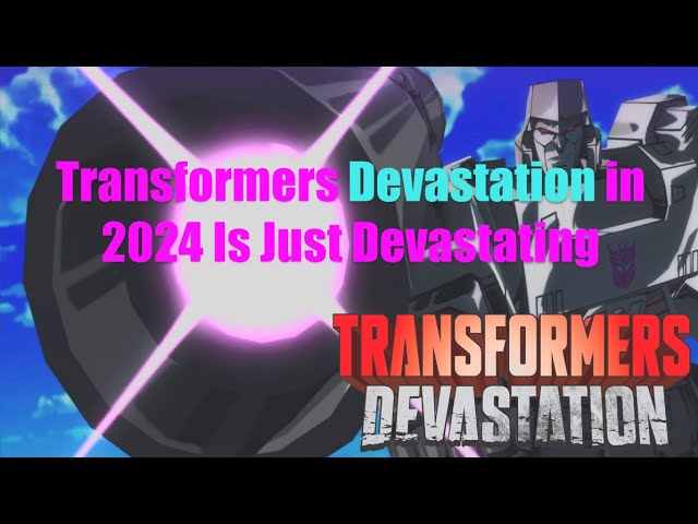 Transformers Devastation in 2024 is just Devastating.