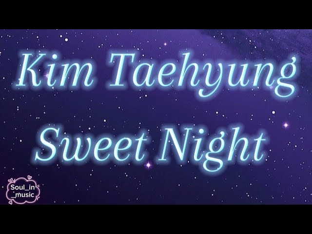 Kim Taehyung – Sweet Night [Lyrics]🎙️