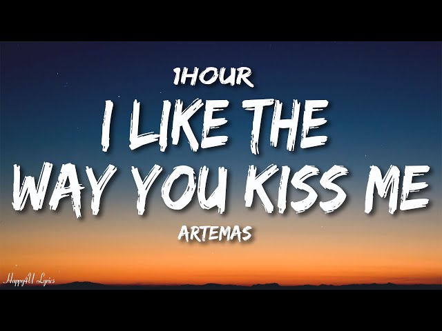 Artemas - i like the way you kiss me (Lyrics) [1HOUR]