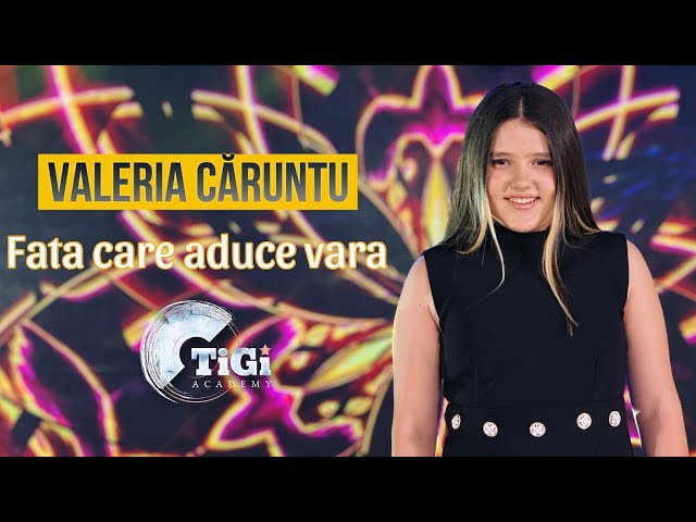 Valeria Căruntu (TiGi Academy) - Fata care aduce vara