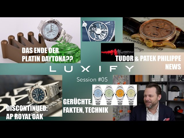 Luxify Session #05 - Rolex liefert, das Ende von Platin Daytona & AP 15202ST, Tudor, Patek Philippe