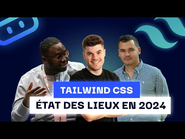 Tailwind CSS : État des lieux en 2024 avec Amadou Sall
