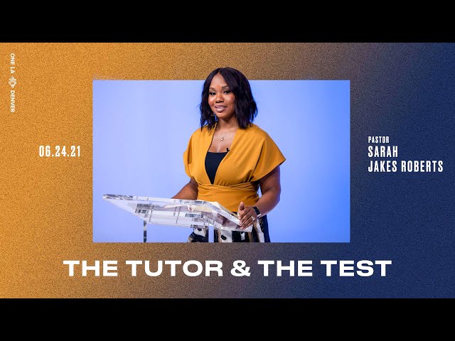 The Tutor & The Test - Sarah Jakes Roberts
