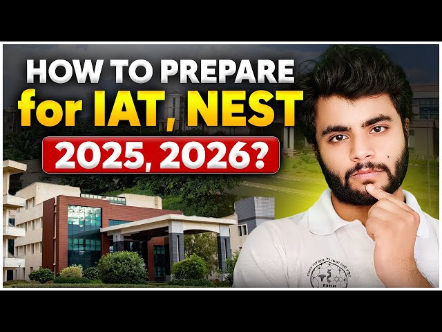 How to Prepare for IAT & NEST 2025/26?