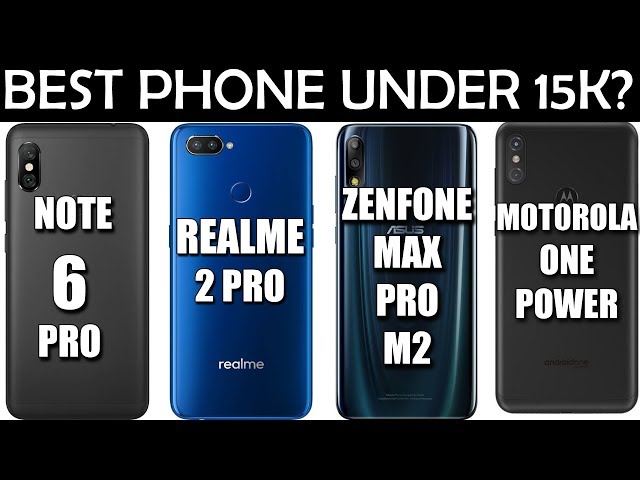 Redmi Note 6 pro Vs Realme 2 Pro Vs Asus Zenfone Max Pro M2 Vs Motorola One Power - Best under 15K