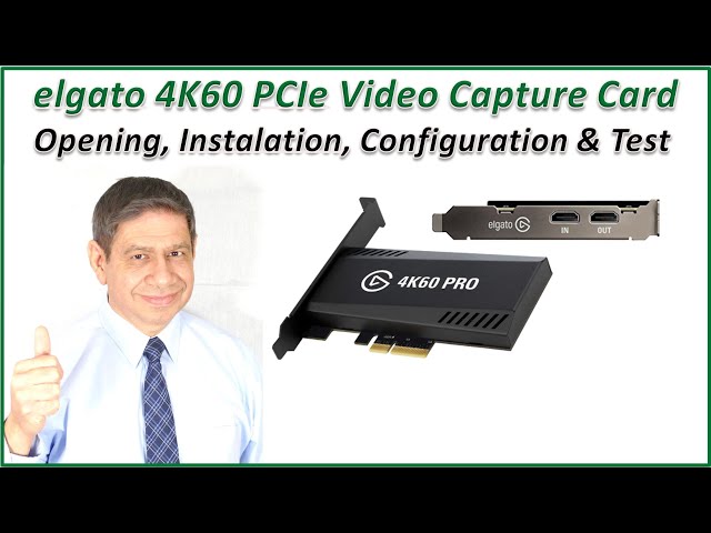 elgato 4K60 PCIe Video Capture Card – Box Opening, Software Installation, configuration & Testing