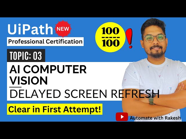 Uipath Computer Vision Delayed Screen Refresh | UiPath Automation Developer Professional Exam Prep.