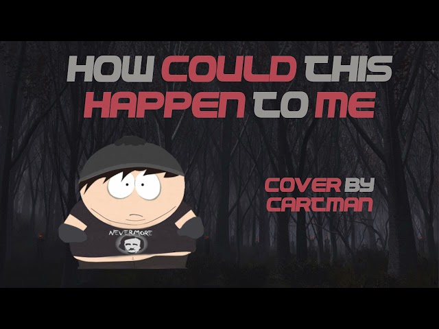 Cartman - How Could This Happen To Me (AI Cover)