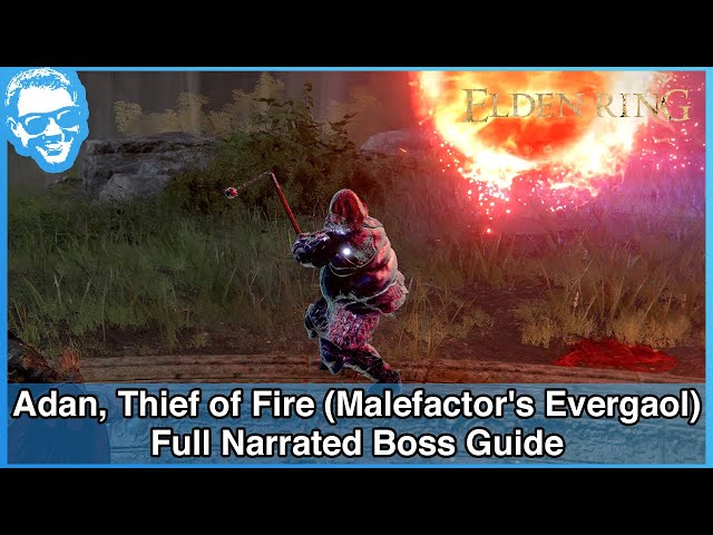 Adan, Thief of Fire (Malefactor's Evergaol) - Narrated Boss Guide - Elden Ring [4k HDR]