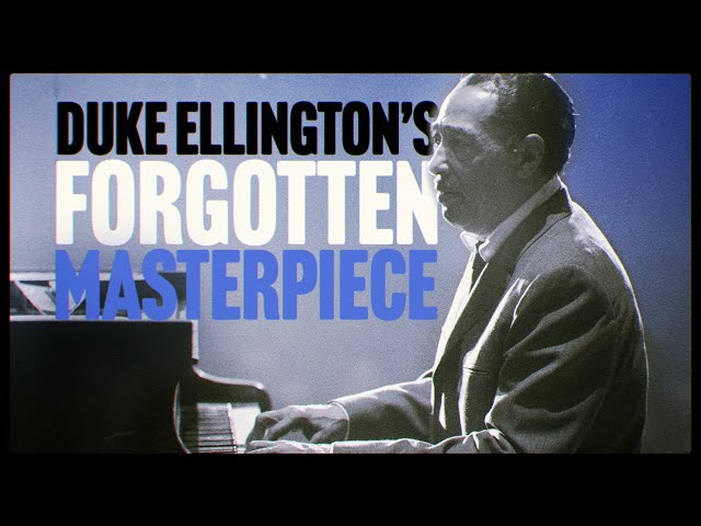 Duke Ellington's Forgotten Masterpiece