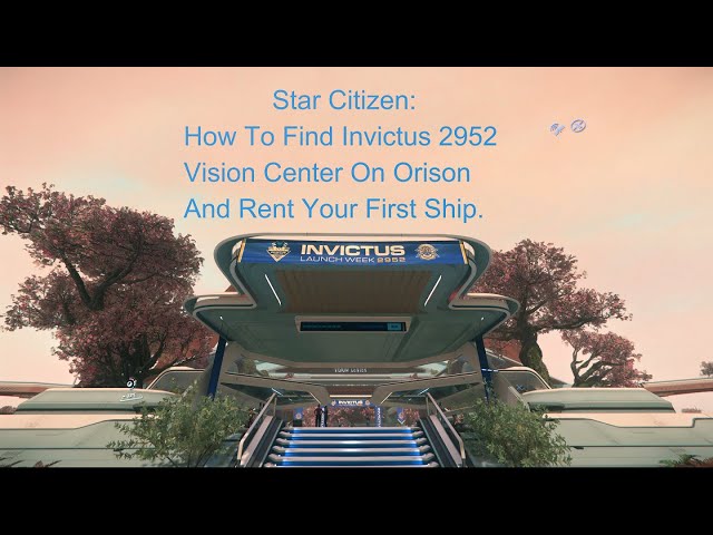 Star Citizen: How To Find Invictus 2952 Vision Center on Orison and Rent your First Ship.