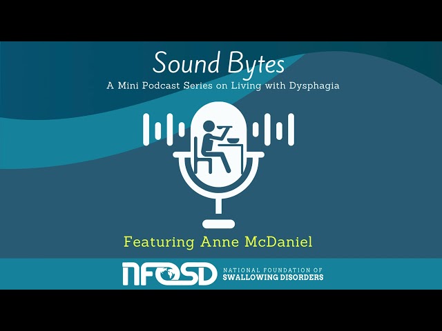 SoundBytes: A Mini Podcast Series on Living with Dysphagia featuring Anne McDaniel