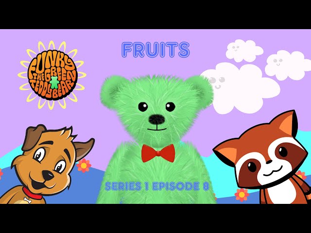 Funky the Green Teddy Bear – Fruits - Pre-School Fun for Everyone! Series 1 Episode 8