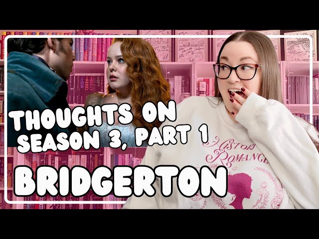 Thoughts (and recap) of Bridgerton Season 3 Part 1 | from a historical romance reader!