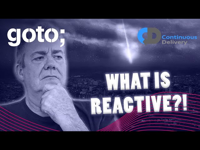What Are Reactive Systems? • Dave Farley • GOTO 2021